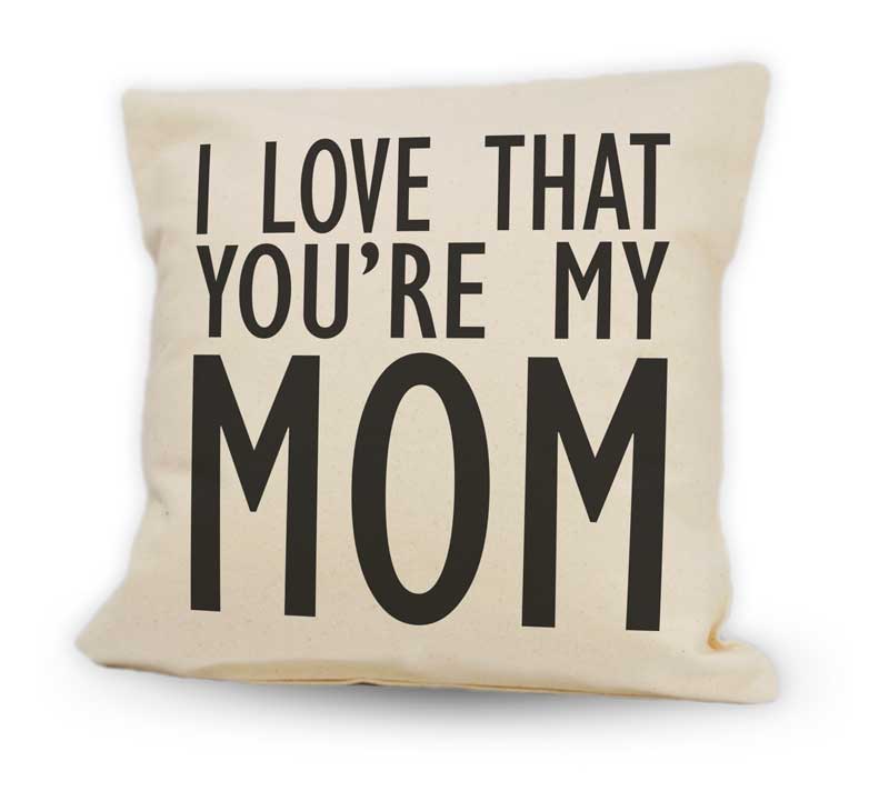 I Love That You're My Mom Cushion 12
