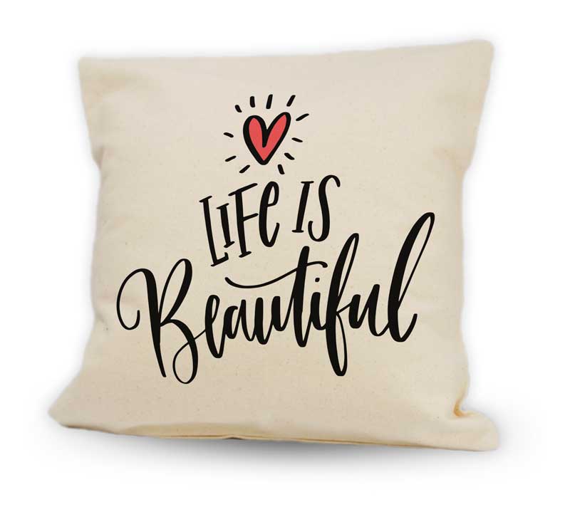 Life Is Beautiful Pillow 12