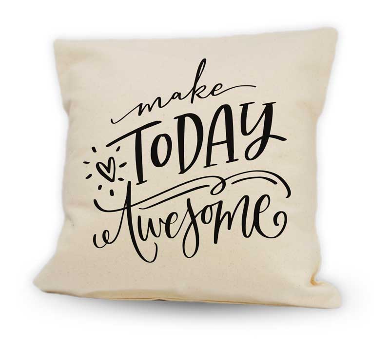 Make Today Pillow 12