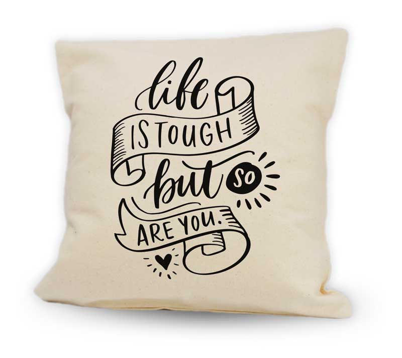 Life Is Tough Cushion 12